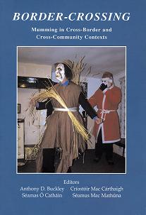 Book cover of 'Border-Crossing: Mumming in Cross-Border and Cross-Community Contexts' edited by A.D.Buckley et al
