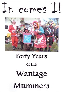 Book cover of 'In Comes I: Forty Years of the Wantage Mummers' by Wantage Mummers